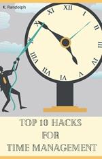 Top 10 Hacks for Time Management