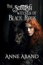 The Scottish Witches of Black Rock: (Romantic paranormal fantasy with witches and wolves)