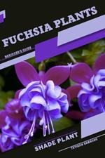 Fuchsia Plants: Shade plant Beginner's Guide
