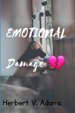Emotional Damage: Transforming Pain into Power: Navigating Emotional Damage for Success