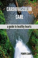 Cardiovascular Care: a guide to healthy hearts
