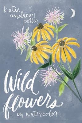 Wildflowers in Watercolor - Katie Andrews Potter - cover