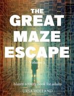 The Great Maze Escape - volume 3: mazes activity book for adults