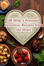 98 Mimi's Personal Favorites: Recipes from the Heart