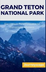 Grand Teton National Park: Your Ultimate Travel Companion for Unforgettable Adventure