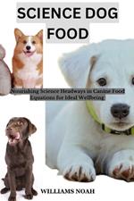 Science Dog Food: Nourishing Science Headways in Canine Food Equations for Ideal Wellbeing.