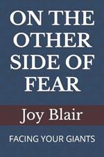 On the Other Side of Fear: Facing Your Giants