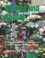 Blooms and Bounty: A comprehensive guide to starting and thriving in the flower farming business