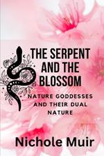 The Serpent and the Blossom: Nature Goddesses and Their Dual Nature