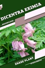 Dicentra eximia: Shade plant Beginner's Guide