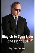 Magick to Save Lives and Fight Evil