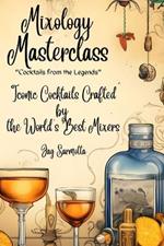 Mixology Masterclass: Cocktails from the Legends