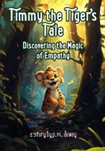Timmy the Tiger's Tale: Discovering the Magic of Empathy