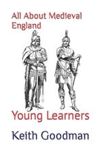 All About Medieval England: Young Learners