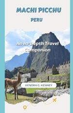 Machi Picchu Peru: An In-Depth Travel Companion