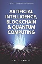 Artificial Intelligence, Blockchain & Quantum Computing