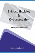 Ethical Hacking & Cybersecurity: A Comprehensive Guide