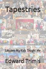 Tapestries: Lessons My Kids Taught Me