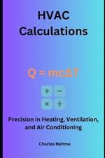 HVAC Calculations: Precision in Heating, Ventilation, and Air Conditioning