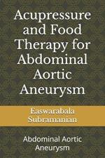 Acupressure and Food Therapy for Abdominal Aortic Aneurysm: Abdominal Aortic Aneurysm