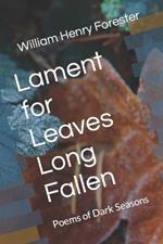 Lament for Leaves Long Fallen: Poems of Dark Seasons