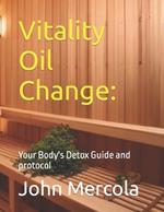 Vitality Oil Change: Your Body's Detox Guide and protocol