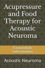 Acupressure and Food Therapy for Acoustic Neuroma: Acoustic Neuroma