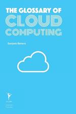 The Glossary of Cloud Computing