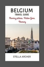 Belgium Travel Guide: Unveiling Belgium's Allure: Setting the Stage for an Enchanting Journey