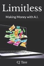 Limitless: Making Money with A.I.