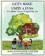 Let's Make Unity a Fuss: It's What Jesus Prayed For Us