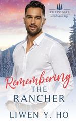 Remembering the Rancher: A Small Town Christian Cowboy Romance