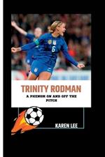 Trinity Rodman: A Phenom On and Off the Pitch