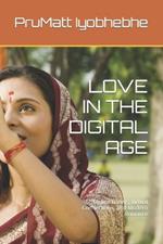 Love in the Digital Age: Online Dating, Virtual Connections, and Modern Romance