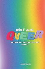 Here and Queer: Reconciling Faith and Identity