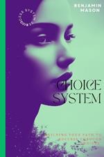 Choice System: Building Your Path to Success through Choices