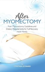 After Myomectomy: Post- Myomectomy Guidelines And Dietary Requirements For Full Recovery Made Handy