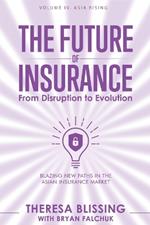 The Future of Insurance, Volume IV. Asia Rising: Blazing New Paths in The Asian Insurance Market