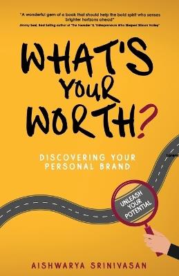 What's your worth?: Discovering your personal brand - Aishwarya Srinivasan - cover