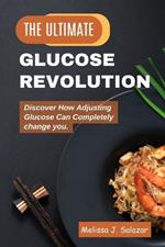 The Ultimate Glucose Revolution: Discover How Adjusting Glucose Can Completely change you.