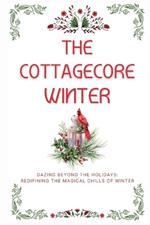 The Cottagecore Winter: Embracing Nature's Tranquility During Winter