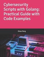 Cybersecurity Scripts with Golang: Practical Guide with Code Examples