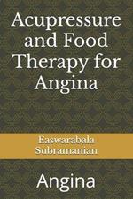 Acupressure and Food Therapy for Angina: Angina