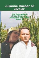 The Germanians A New Beginning Journey to the Tribes Book: 2