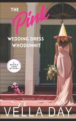 The Pink Wedding Dress Whodunit: A Paranormal Cozy Mystery