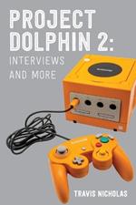 Project Dolphin: Part 2: Interviews and more