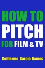 How to Pitch for Film and TV