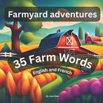 Farmyard Adventures: 35 farm words English and French