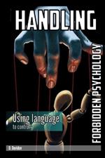 Handling: Forbidden Psychology: Using language to control