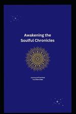 Awakening the Soulful Chronicles: Journeys of Spiritual Transformation